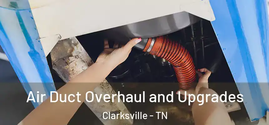  Air Duct Overhaul and Upgrades Clarksville - TN