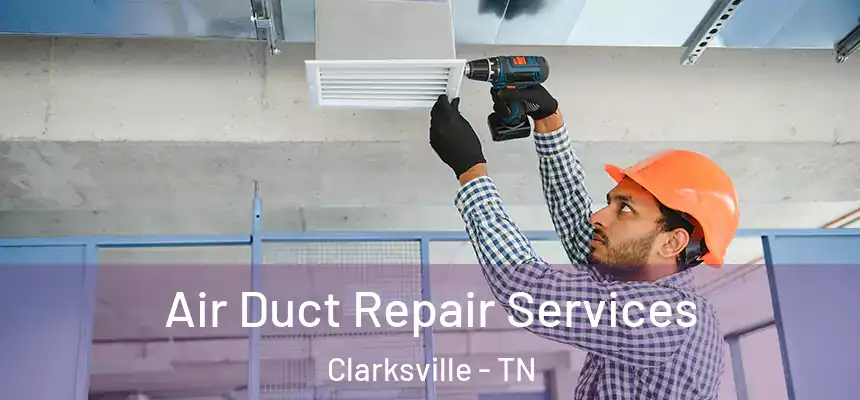 Air Duct Repair Services Clarksville - TN