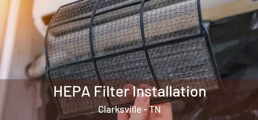  HEPA Filter Installation Clarksville - TN
