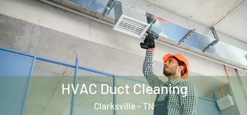  HVAC Duct Cleaning Clarksville - TN