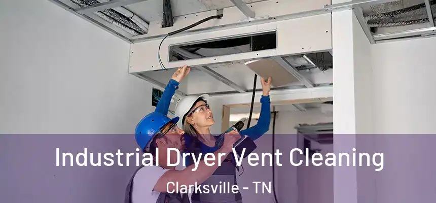 Industrial Dryer Vent Cleaning Clarksville - TN