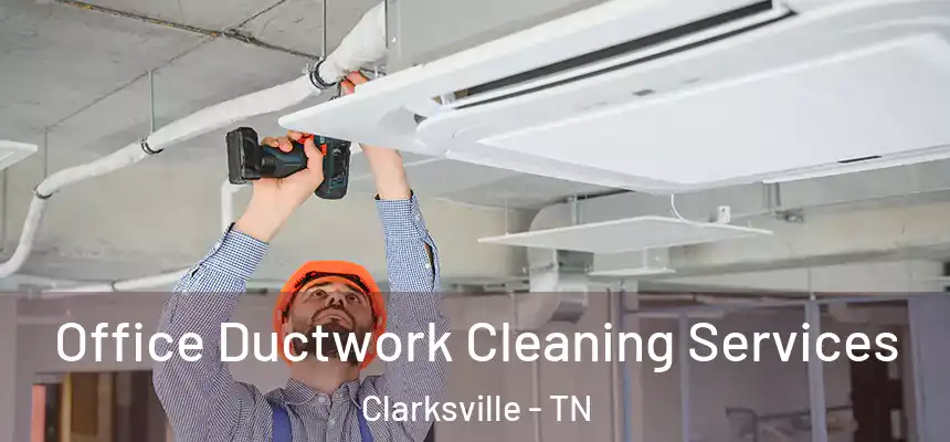 Office Ductwork Cleaning Services Clarksville - TN