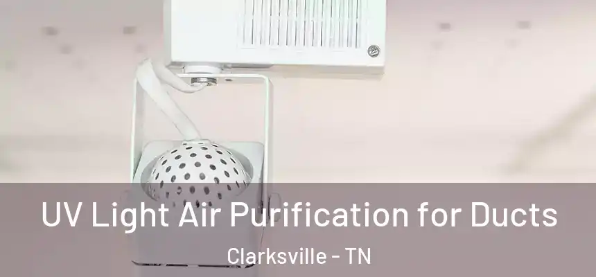  UV Light Air Purification for Ducts Clarksville - TN
